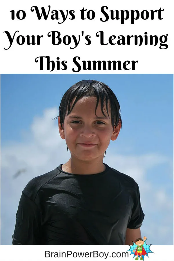 10 very easy things to do this summer to support your boy's learning. Not your typical summer learning list.
