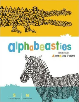 Alphabeasties a typographical alphabet book with animals