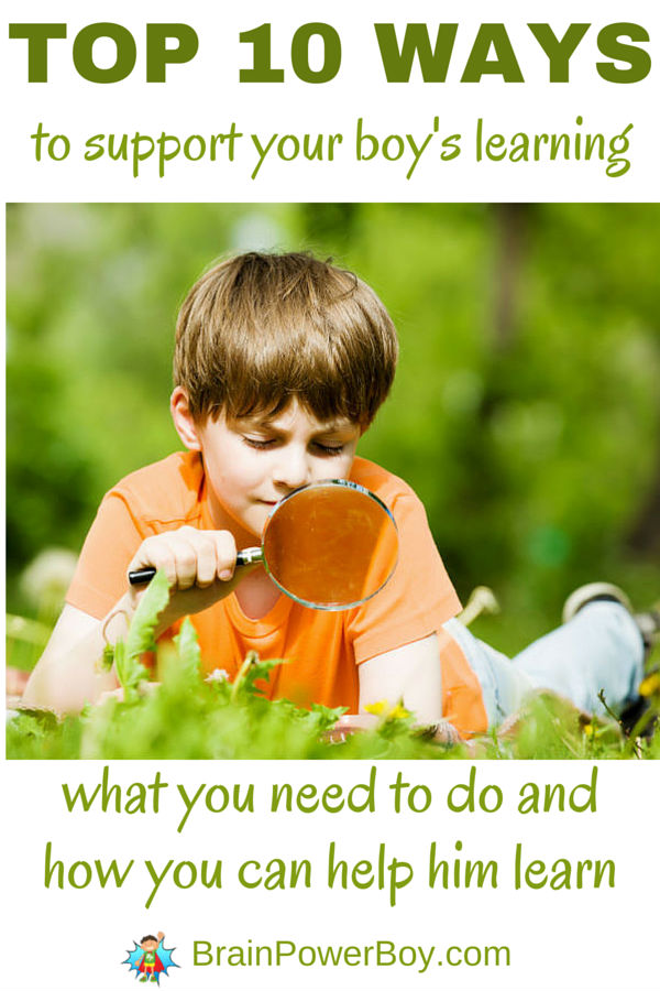 Find out the top 10 ways to help your boy learn. These simple ideas will get your boy learning in a way that engages him so the learning is sure to stick. Also find out the best way to support him in his learning. You can make a positive difference.