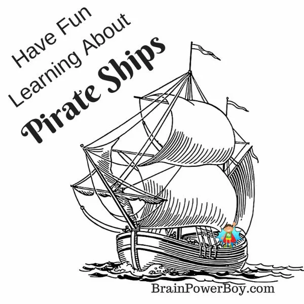 Use this Unit Study to Learn about Pirate Ships. Fun Learning for Boys with videos, diagrams or ships, life on board, videos, activities and more.