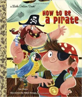 How to Be a Pirate is an instruction manual on becoming a pirate.