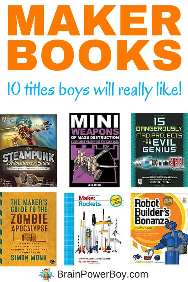 Awesome maker books that boys will really like! You know, with projects that include robots and rockets, steampunk and zombies, hovercraft and weapons, catapults and submarines. Very cool maker projects that boys will learn a lot from doing. Click picture to see the annotated list of 10 books.