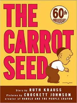 The Carrot Seed features a strong determined boy and is a classic for a reason